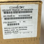Commscope 760147454 RFE-SLC-IS-EMT-BK/4U-PNL Internal Sliding Shelf, Black. Fixed Price $129.95.